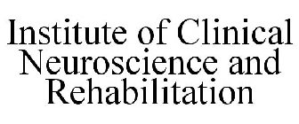 INSTITUTE OF CLINICAL NEUROSCIENCE AND REHABILITATION