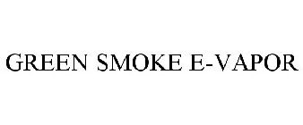 GREEN SMOKE E-VAPOR