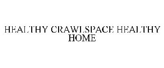 HEALTHY CRAWLSPACE HEALTHY HOME