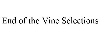 END OF THE VINE SELECTIONS