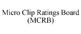 MICRO CLIP RATINGS BOARD (MCRB)