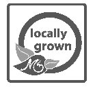 LOCALLY GROWN M