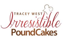 TRACEY WEST IRRESISTIBLE POUND CAKES