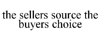 THE SELLERS SOURCE THE BUYERS CHOICE