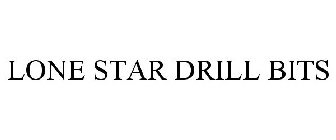 LONE STAR DRILL BITS