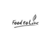FOOD TO LIVE