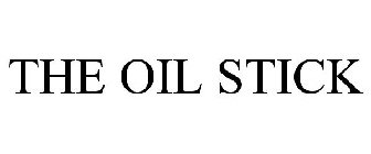 THE OIL STICK