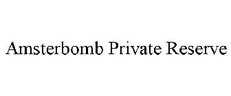 AMSTERBOMB PRIVATE RESERVE