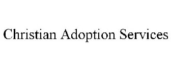 CHRISTIAN ADOPTION SERVICES