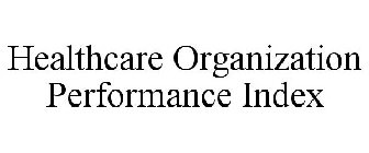 HEALTHCARE ORGANIZATION PERFORMANCE INDEX