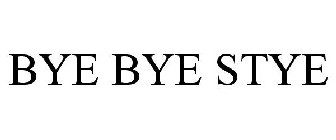 BYE BYE STYE