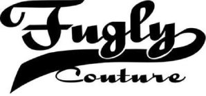 FUGLY COUTURE