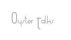 OYSTER TALKS