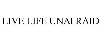 LIVE LIFE UNAFRAID