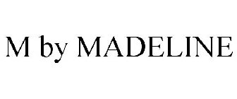 M BY MADELINE