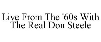 LIVE FROM THE '60S WITH THE REAL DON STEELE