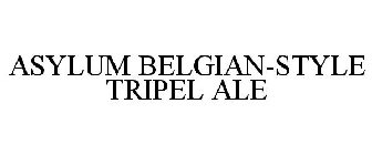 ASYLUM BELGIAN-STYLE TRIPEL ALE