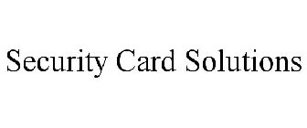 SECURITY CARD SOLUTIONS
