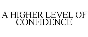 A HIGHER LEVEL OF CONFIDENCE