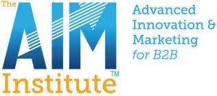 THE AIM INSTITUTE ADVANCED INNOVATION & MARKETING FOR B2B