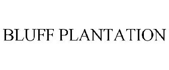 BLUFF PLANTATION