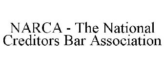NARCA - THE NATIONAL CREDITORS BAR ASSOCIATION