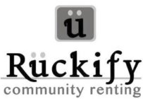 Ü RÜCKIFY COMMUNITY RENTING