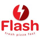 FLASH FRESH PIZZA FAST