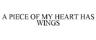 A PIECE OF MY HEART HAS WINGS