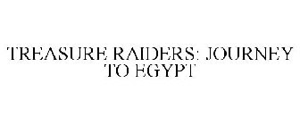 TREASURE RAIDERS JOURNEY TO EGYPT