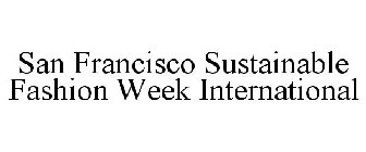 SAN FRANCISCO SUSTAINABLE FASHION WEEK INTERNATIONAL