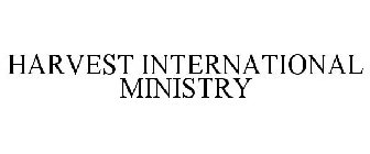 HARVEST INTERNATIONAL MINISTRY