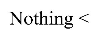 NOTHING <