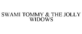 SWAMI TOMMY & THE JOLLY WIDOWS
