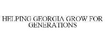 HELPING GEORGIA GROW FOR GENERATIONS