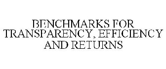 BENCHMARKS FOR TRANSPARENCY, EFFICIENCY AND RETURNS