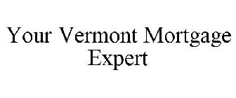 YOUR VERMONT MORTGAGE EXPERT