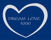 DREAM LOVE 1000