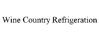 WINE COUNTRY REFRIGERATION