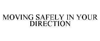 MOVING SAFELY IN YOUR DIRECTION