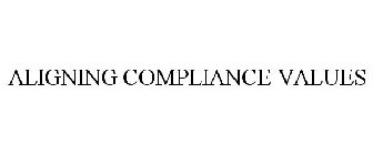 ALIGNING COMPLIANCE VALUES