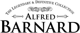 ALFRED BARNARD THE LEGENDARY & DEFINITIVE COLLECTION