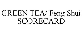 GREEN TEA/ FENG SHUI SCORECARD