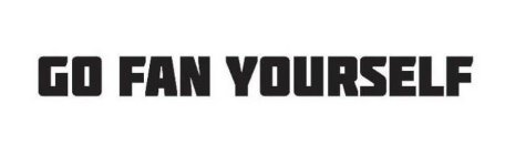 GO FAN YOURSELF