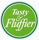 TASTY & FLUFFIER