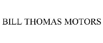 BILL THOMAS MOTORS