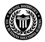 MICHAEL ROZBRUCH'S TAX & BUSINESS SOLUTIONS ACADEMY