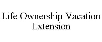 LIFE OWNERSHIP VACATION EXTENSION