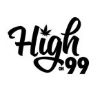 HIGH ON 99
