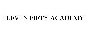 ELEVEN FIFTY ACADEMY